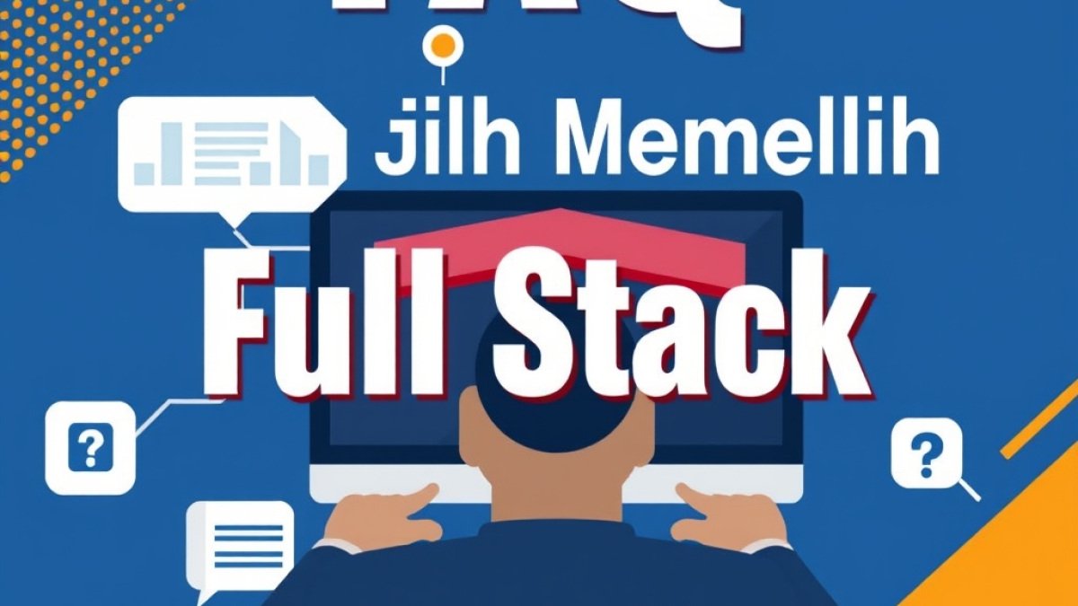 FAQ Tips Memilih Jalur Full Stack Web Development untuk Pemula